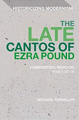 The Late Cantos Of Ezra Pound: Composition, Revision, Publication-..