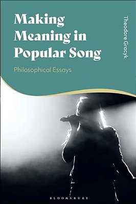 Making Meaning In Popular Song: Philosophical Essays-..