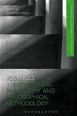 Advances In Experimental Philosophy And Philosophical Methodology-..