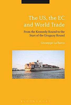 The US, The Ec And World Trade: From The Kennedy Round To The Start Of The Uruguay Round-..