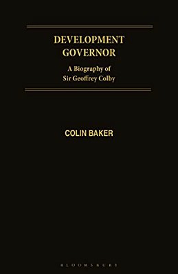 Development Governor: Sir Geoffrey Colby - A Biography-..