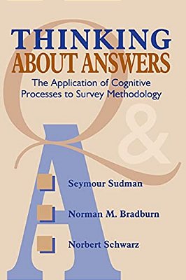 Thinking About Answers: The Application Of Cognitive Processes To Survey Methodology-..