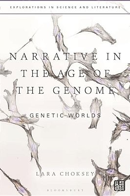 Narrative In The Age Of The Genome: Genetic Worlds-..