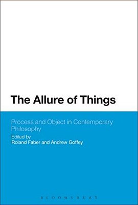 The Allure Of Things: Process And Object In Contemporary Philosophy-..