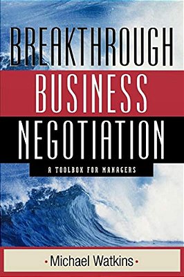 Breakthrough Business Negotiation: A Toolbox For Managers-..