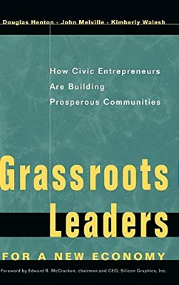 Grassroots Leaders For A New Economy: How Civic Entrepreneurs Are Building Prosperous Communities-..