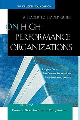 On High Performance Organizations: A Leader To Leader Guide-..