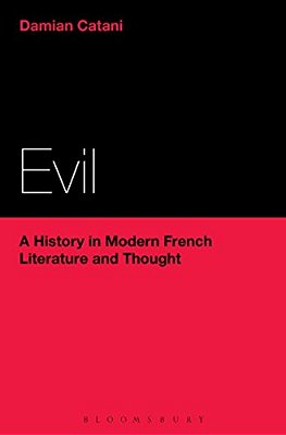 Evil: A History In Modern French Literature And Thought-..