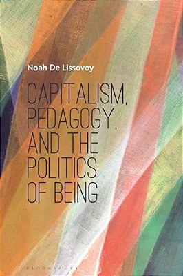 Capitalism, Pedagogy, And The Politics Of Being-..