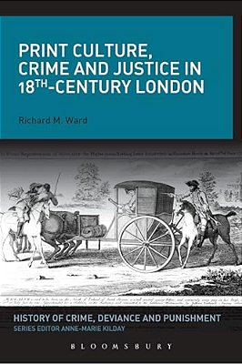 Print Culture, Crime And Justice In 18Th-Century London-..