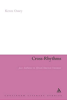 Cross-Rhythms: Jazz Aesthetics In African-American Literature-..