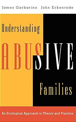 Understanding Abusive Families: An Ecological Approach To Theory And Practice-..