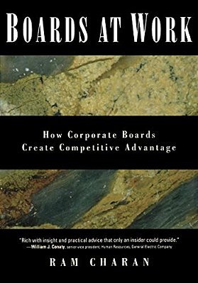 Boards At Work: How Corporate Boards Create Competitive Advantage-..