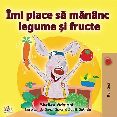 I Love To Eat Fruits And Vegetables (Romanian Edition)-..