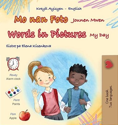 Words In Pictures - My Day (Haitian Creole English Bilingual Children's Book)-..