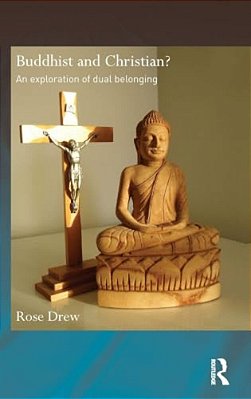 Buddhist And Christian?: An Exploration Of Dual Belonging-..