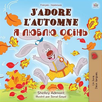 J'Adore L'Automne (Livre Pour Enfants Bilingue Français-Ukrainien)-..