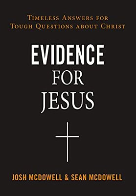 Evidence For Jesus: Timeless Answers For Tough Questions About Christ-..