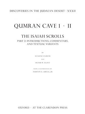 Discoveries In The Judaean Desert XXXII: Qumran Cave 1: II. The Isaiah Scrolls: Part 2: Introductions, Commentary, And Textual Variants-..