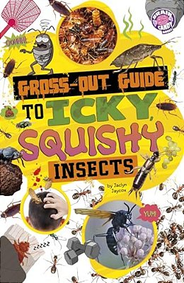 Gross-Out Guide To Icky, Squishy Insects-..