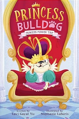 Princess Bulldog #1: Princess Power Trip-..