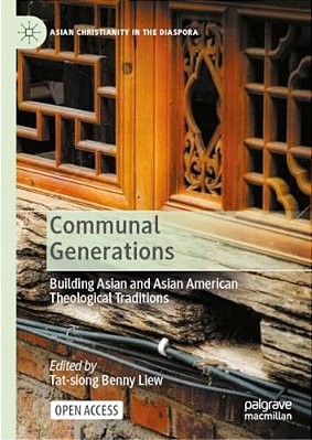 Communal Generations: Building Asian And Asian American Theological Traditions-..