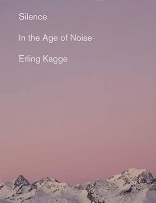 Silence: In The Age Of Noise-..