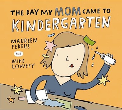 The Day My Mom Came To Kindergarten-..