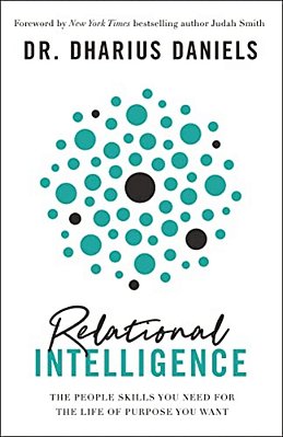 Relational Intelligence: The People Skills You Need For The Life Of Purpose You Want-..