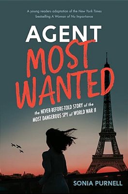 Agent Most Wanted: The Never-Before-told Story Of The Most Dangerous Spy Of World War II-..