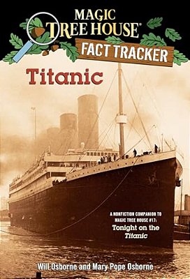 Titanic: A Nonfiction Companion To Magic Tree House #17: Tonight On The Titanic-..