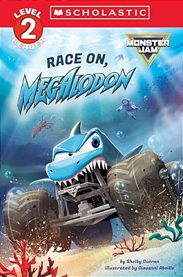 Monster Jam: Race On, Megalodon (Scholastic Level 2 Reader)-..