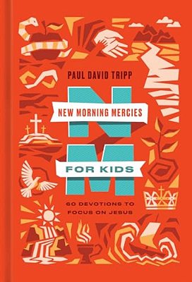 New Morning Mercies For Kids: 60 Devotions To Focus On Jesus-..