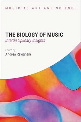 The Biology Of Music: Interdisciplinary Insights-..
