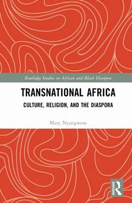 Transnational Africa: Culture, Religion, And The Diaspora-..