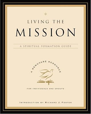 Living The Mission: A Spiritual Formation Guide-..
