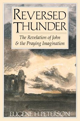 Reversed Thunder: The Revelation Of John And The Praying Imagination-..