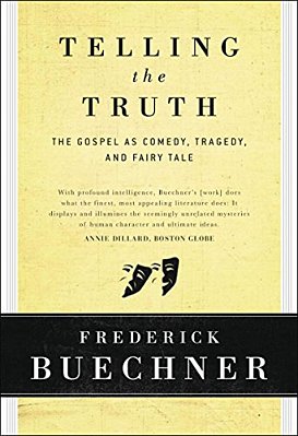 Telling The Truth: The Gospel As Tragedy, Comedy, And Fairy Tale-..