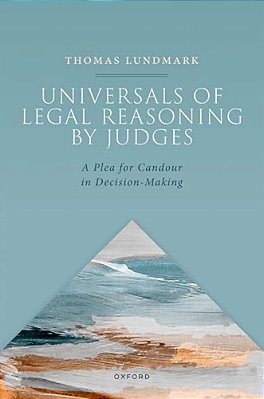 Universals Of Legal Reasoning By Judges: A Plea For Candour In Decision-Making-..