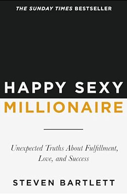 Happy Sexy Millionaire: Unexpected Truths About Fulfillment, Love, And Success-..