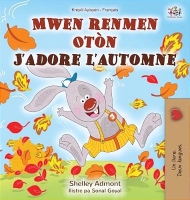 J'Adore L'Automne (Livre Pour Enfants Bilingue Haïtien-Français)-..