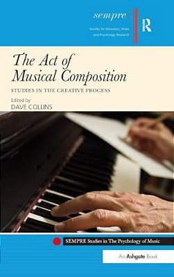 The Act Of Musical Composition: Studies In The Creative Process-..