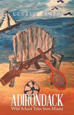 Adirondack: Wild School Tales From Miami-..
