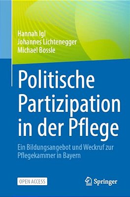Politische Partizipation In Der Pflege: Ein Bildungsangebot Und Weckruf Zur Pflegekammer In Bayern-..