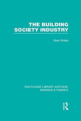 Building Society Industry (Rle Banking & Finance)-..