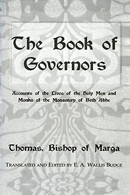 The Book Of Governors: Accounts Of The Lives Of The Holy Men And Monks Of The Monastery Of Beth Abhe-..