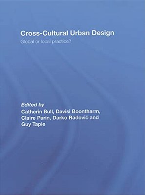 Cross-Cultural Urban Design: Global Or Local Practice?-..