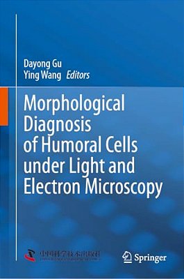 Morphological Diagnosis Of Humoral Cells Under Light And Electron Microscopy-..