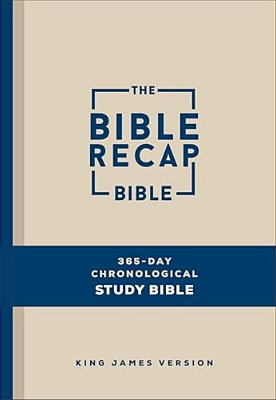 The Bible Recap 365-Day Chronological Study Bible: King James Version-..