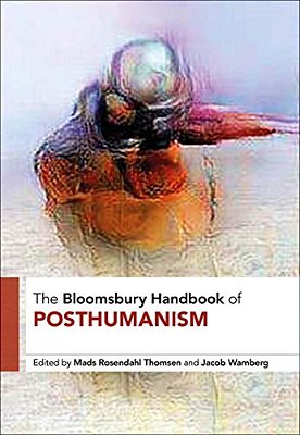 The Bloomsbury Handbook Of Posthumanism-..